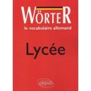 Worter , Le Vocabulaire Allemand , Lycee - Francine Rouby