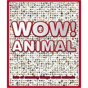 Wow ! Animal , Lots Of Amazing Things About The Earth - Dorling Kindersley