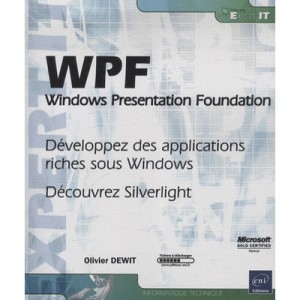 Wpf , Windows Presentation Foundation , Developpez Des Applications Riches Sous Windows - Olivier Dewit