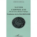 Xavier Coppolani , Fils De Corse, Homme D'afrique , Fondateur De La Mauritanie - Georges Coppolani