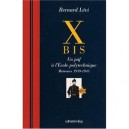 Xbis, Un Juif A L'ecole Polytechnique , Memoires, 1939-1945 - Bernard Levy