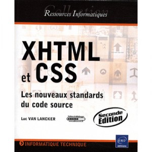Xhtml Et Css , Les Nouveaux Standards Du Code Source (2eme Edition) - Luc Van Lancker