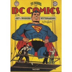 75 Years Of DC Comics, The Art Of Modern Mythmaking - Paul Levitz