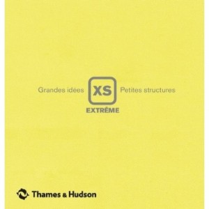 Xs Extreme , Grandes Idees, Petites Structures - Phyllis Richardson