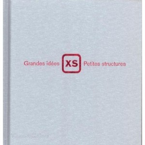 Xs, Grandes Idees, Petites Structures - Phyllis Richardson , Jacques Bosserch