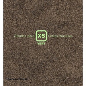 Xs Vert , Grandes Idees, Petites Structures - Phyllis Richardson