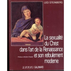 La Sexualite Du Christ Dans L'art De La Renaissance Et Son - Steinberg Leo