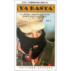 Ya Basta ! T.1 , Les Insurges Zapatistes Racontent Un An De Revolte Au Chiapas - Rafael Sebastian Guillen Vicente