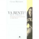Ya Benti ! Ma Fille ! , Itineraire D'une Jeune Reporter En Terres D'islam - Cecile Hennion