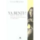 Ya Benti ! Ma Fille ! , Itineraire D'une Jeune Reporter En Terres D'islam - Cecile Hennion