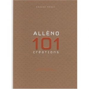 Alleno, Culinary Creations 101 - Kazuko Masui, Yannick Alleno, Roberto Frankenberg