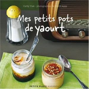 My little pots of yoghurt - Cathy Ytak, David Jappy