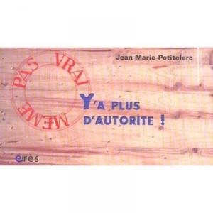 Y A Plus D'autorite - Jean-marie Petitclerc