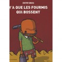 Y'a Que Les Fourmis Qui Bossent - David Snug
