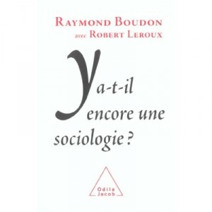 Y A-t-il Encore Une Sociologie - Raymond Boudon , Robert Leroux