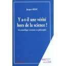 Y A-t-il Une Verite Hors De La Science , Un Scientifique S'aventure En Philosophie - Jacques Arsac