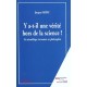 Y A-t-il Une Verite Hors De La Science , Un Scientifique S'aventure En Philosophie - Jacques Arsac