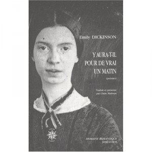 Y Aura-t-il Pour De Vrai Un Matin - Emily Dickinson