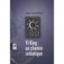 Yi King : Un Chemin Initiatique - Jean-louis Brun