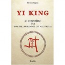 Yi King , Se Connaitre Par Son Hexagramme De Naissance - Pierre Magnin