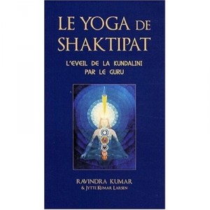 Yoga Shaktipat, the awakening of Kundalini by the guru Al - Ravindra Kumar