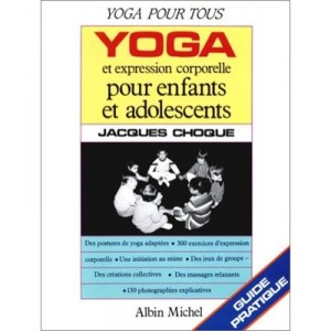 Yoga And Body Expression for Children and Adolescents (yoga for All) - Jacques Choque