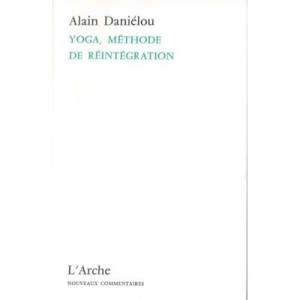 Yoga, Methode De Reintegration - Alain Danielou