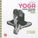 Yoga Pour Maman, Papa Et Moi - Teressa Asencia