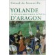 Yolande D'aragon , La Reine Qui A Gagne La Guerre De Cent Ans - Gerard De Senneville