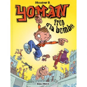 Yoman T.1 , Trop D'la Bombe - Monsieur B