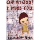 Yoshitomo Nara Oh My God I Miss You - Nara Yoshitomo