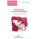 Yougoslavie , Un Pari Impossible , La Question Nationale De 1944 A 1960 - Gilles Troude