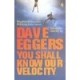 You Shall Know Our Velocity - Eggers Dave