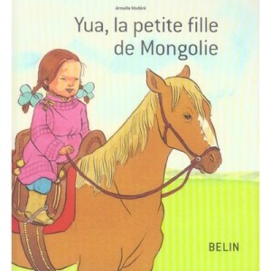 Yua, La Petite Fille De Mongolie - Armelle Modere
