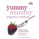 The Yummy Mummy Pregnancy Cookbook: Healthy Food For You And Your Baby - Ricciotti Hope