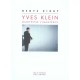 Yves Klein : Manifester L'immateriel - Denys Riout