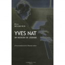 Yves Nat, Un Musicien De Legende - Mona Reverchon