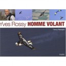 Yves Rossy, Homme Volant - Thierry Peitrequin
