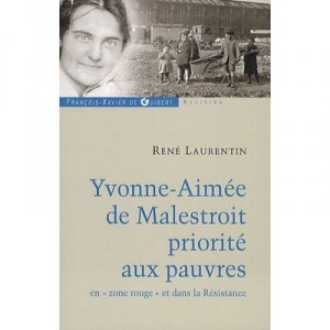 Yvonne-aimee De Malestroit , Priorite Aux Pauvres En Zone Rouge Et Dans La Resistance - Rene Laurentin