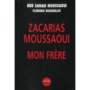 Zacarias Moussaoui , Mon Frere - Abd-samad Moussaoui , Florence Bouquillat