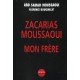 Zacarias Moussaoui , Mon Frere - Abd-samad Moussaoui , Florence Bouquillat