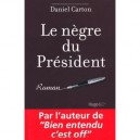 Le Negre Du President - Daniel Carton