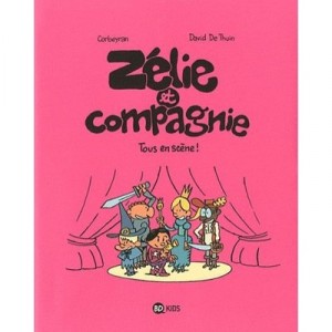 Zelie Et Cie T04 Tous En Scene - Corbeyran+de-thuin-d