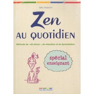 Zen En Classe , Methode De Relaxation Pour Les Enseignants - Gilles Diederichs