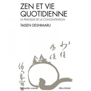 Zen Et Vie Quotidienne (la Pratique De La Concentration) - Taisen Deshimaru