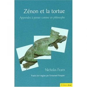 Zenon Et La Tortue , Apprendre A Penser Comme Un Philosophe - Nicholas Fearn