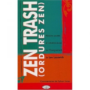 Zen Trash , Ordures Zen - Lee Lozowick
