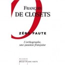 Zero Faute , L'orthographe, Une Passion Francaise - Francois De Closets