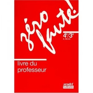 Zero Faute , Orthographe , 4eme/3eme , Regles, Conseils, Exercices, Dictees , Livre Du Professeur - Armelle Biclet