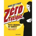 Zero Toxique. Petit Manuel De Survie - Geet-ethier Marc